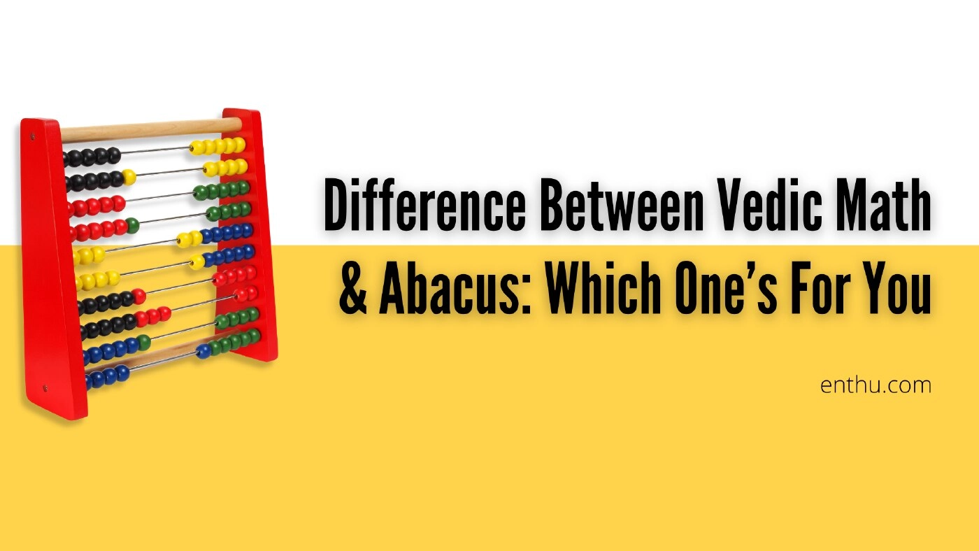 Difference Between Vedic Math & Abacus - Which One's for You