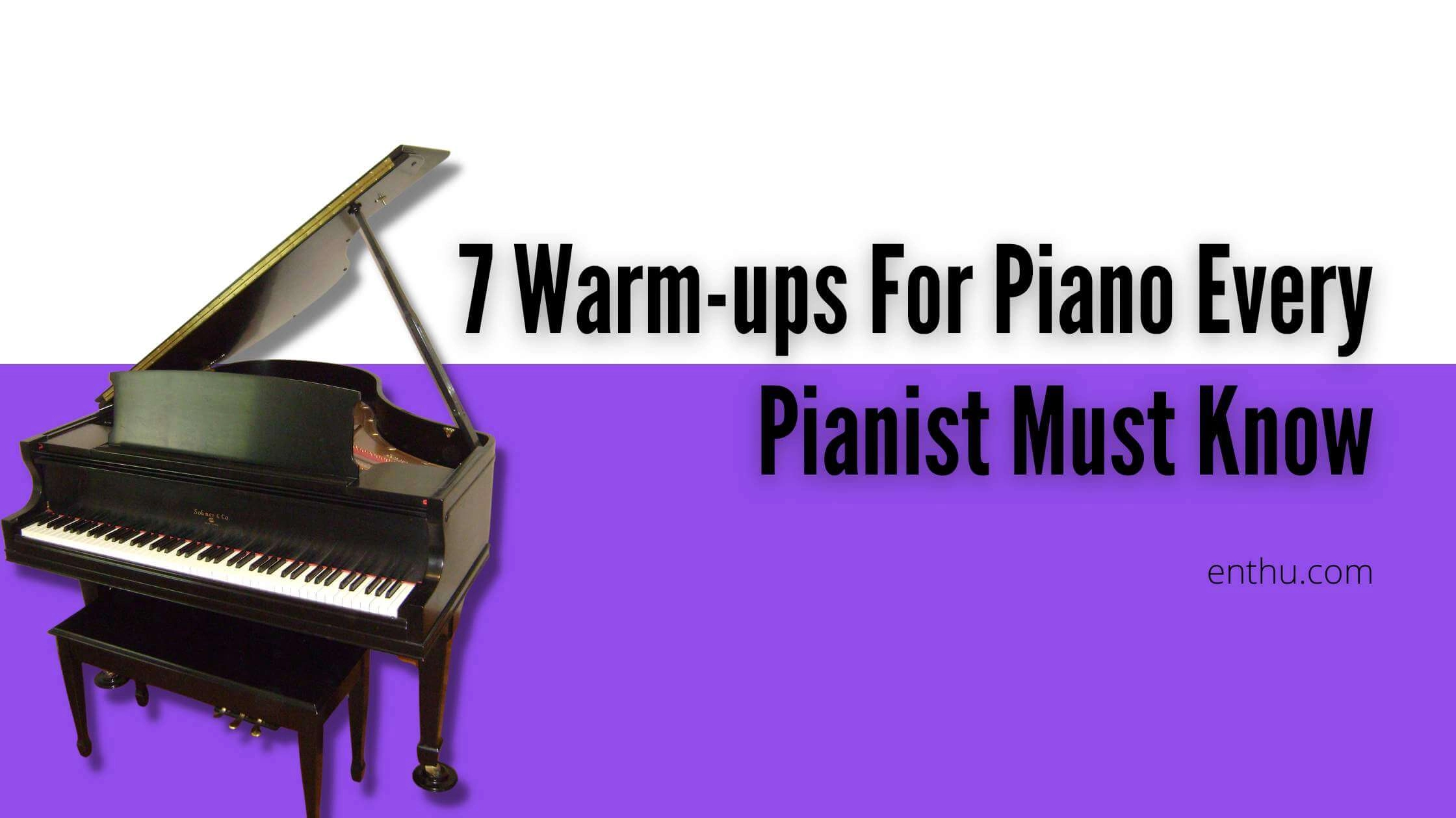 7 Warm-ups For Piano Every Pianist Must Know    