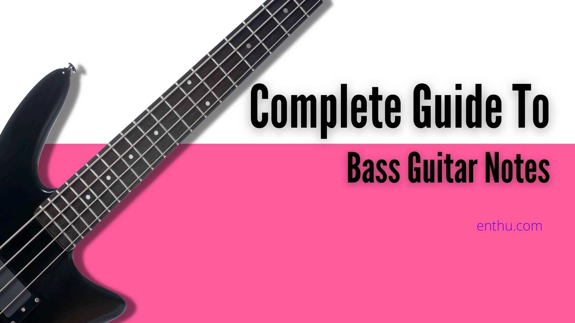 Complete Guide to Bass Guitar Notes