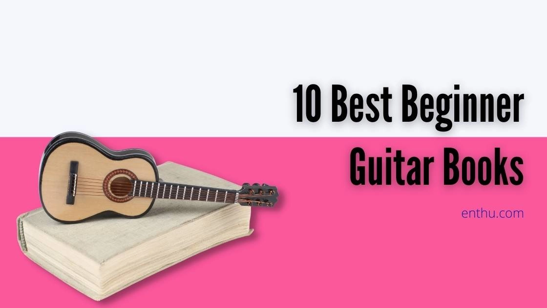 10 Best Beginner Guitar Books 