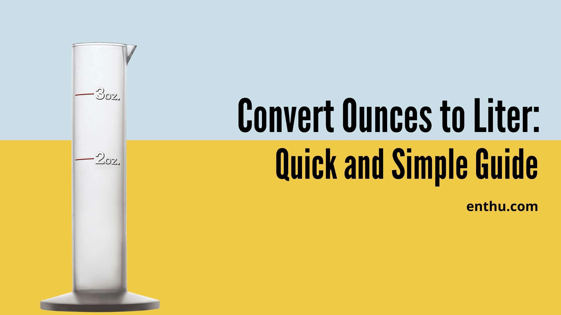 Convert Ounces to Liter: Quick and Simple Guide