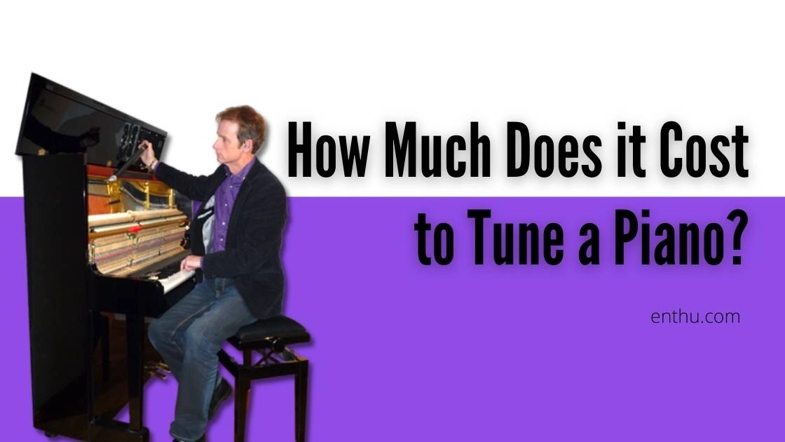 How Much Does it Cost to Tune a Piano? 