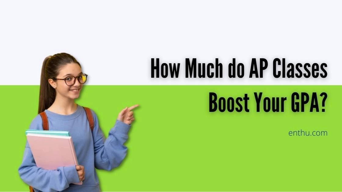 How Much Do AP Classes Boost Your GPA?