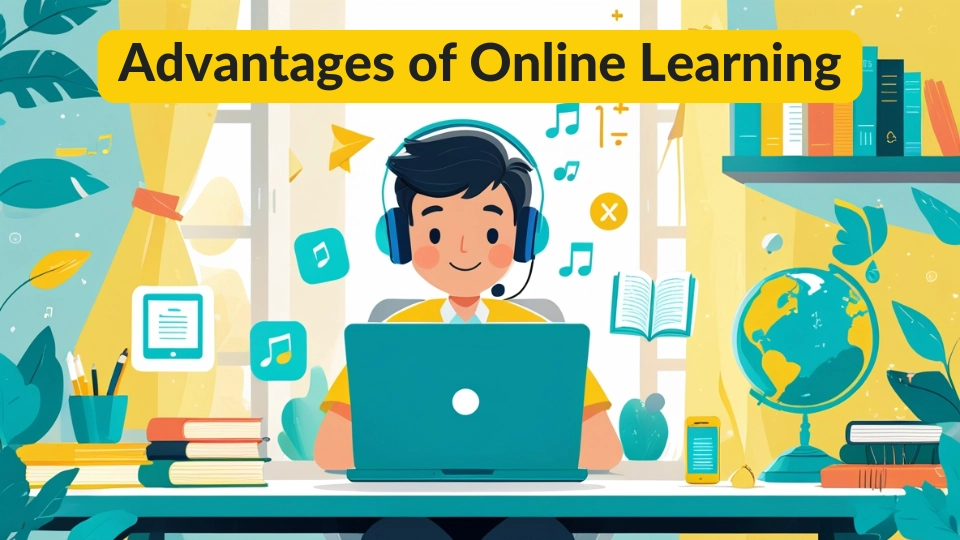 Advantages of Online Learning: Why It’s the Future of Education