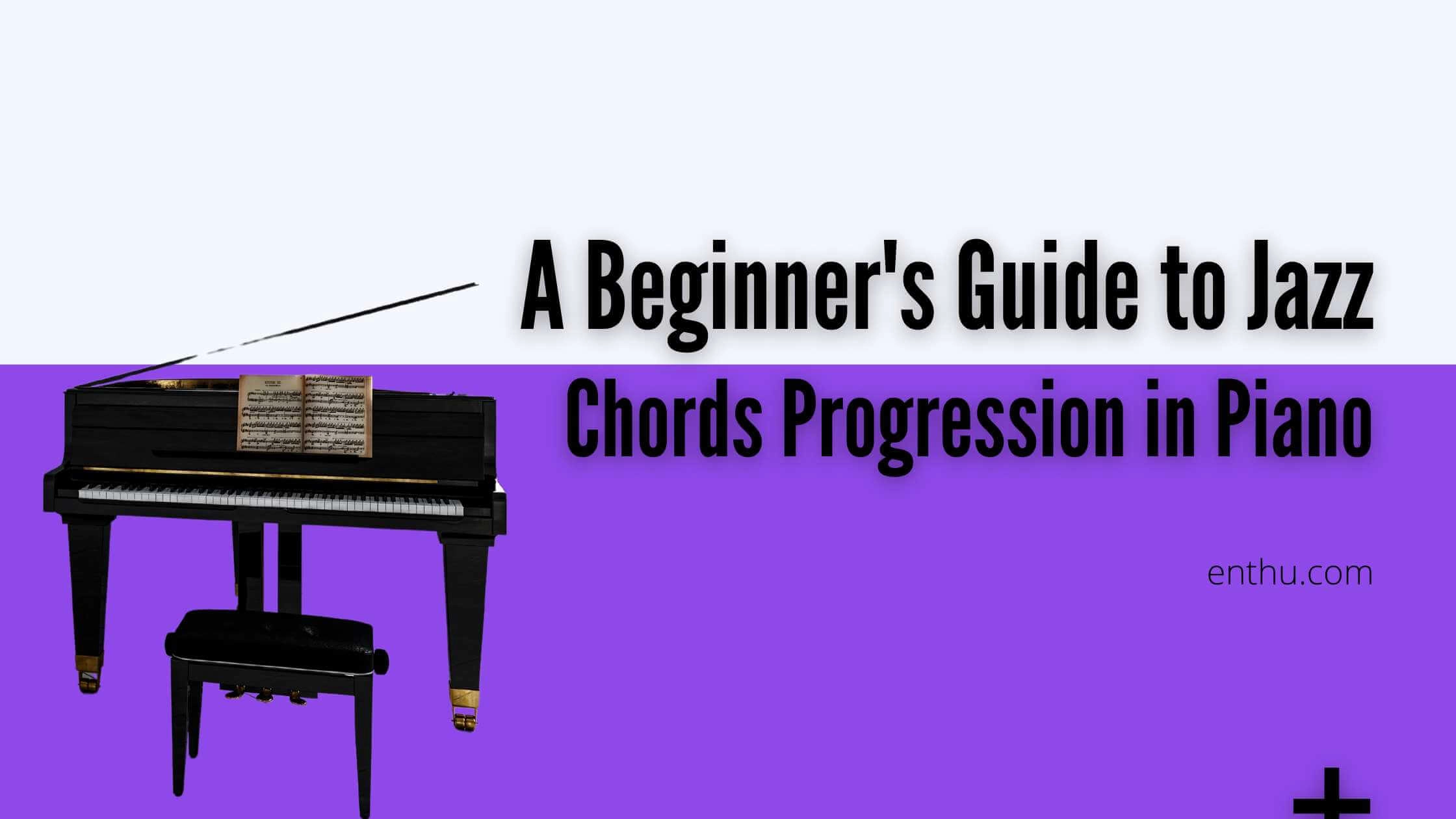 A Beginner's Guide to Jazz Chords Progression in Piano