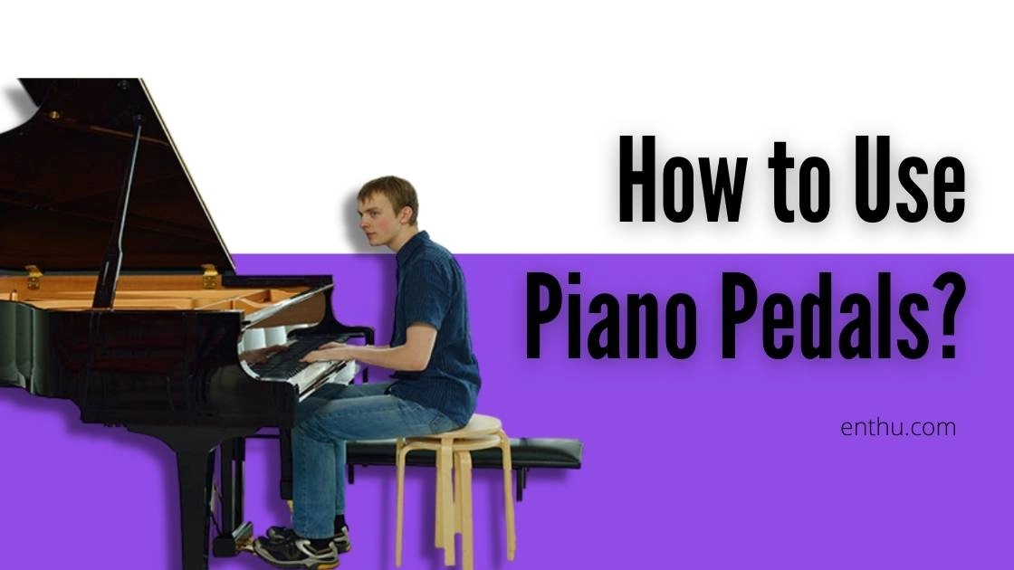 How to Use Piano Pedals?