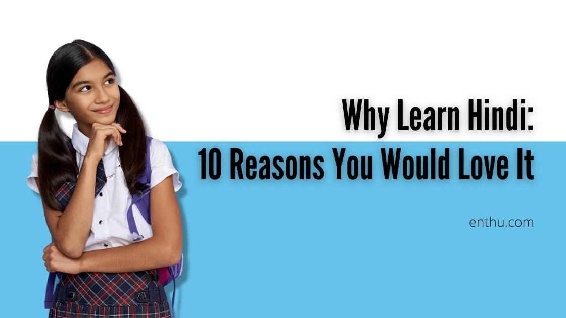 Why Learn Hindi: 10 Reasons You Would Love It