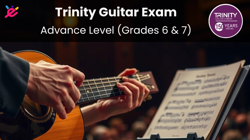 Trinity Guitar Exam - Advanced Level (Grades 6 & 7)