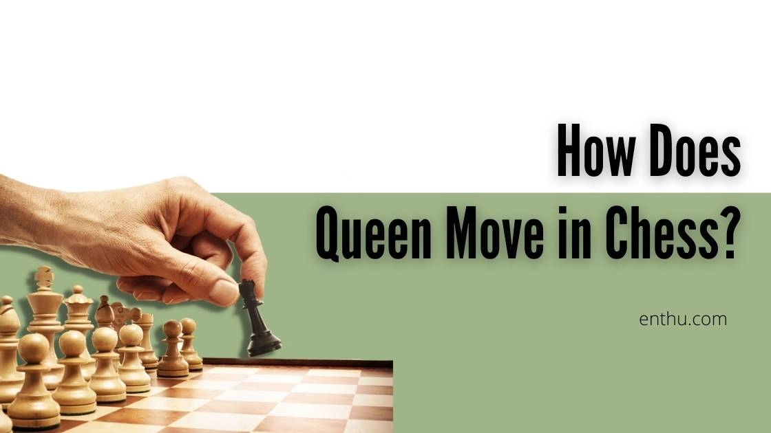 How Does Queen Move in Chess?