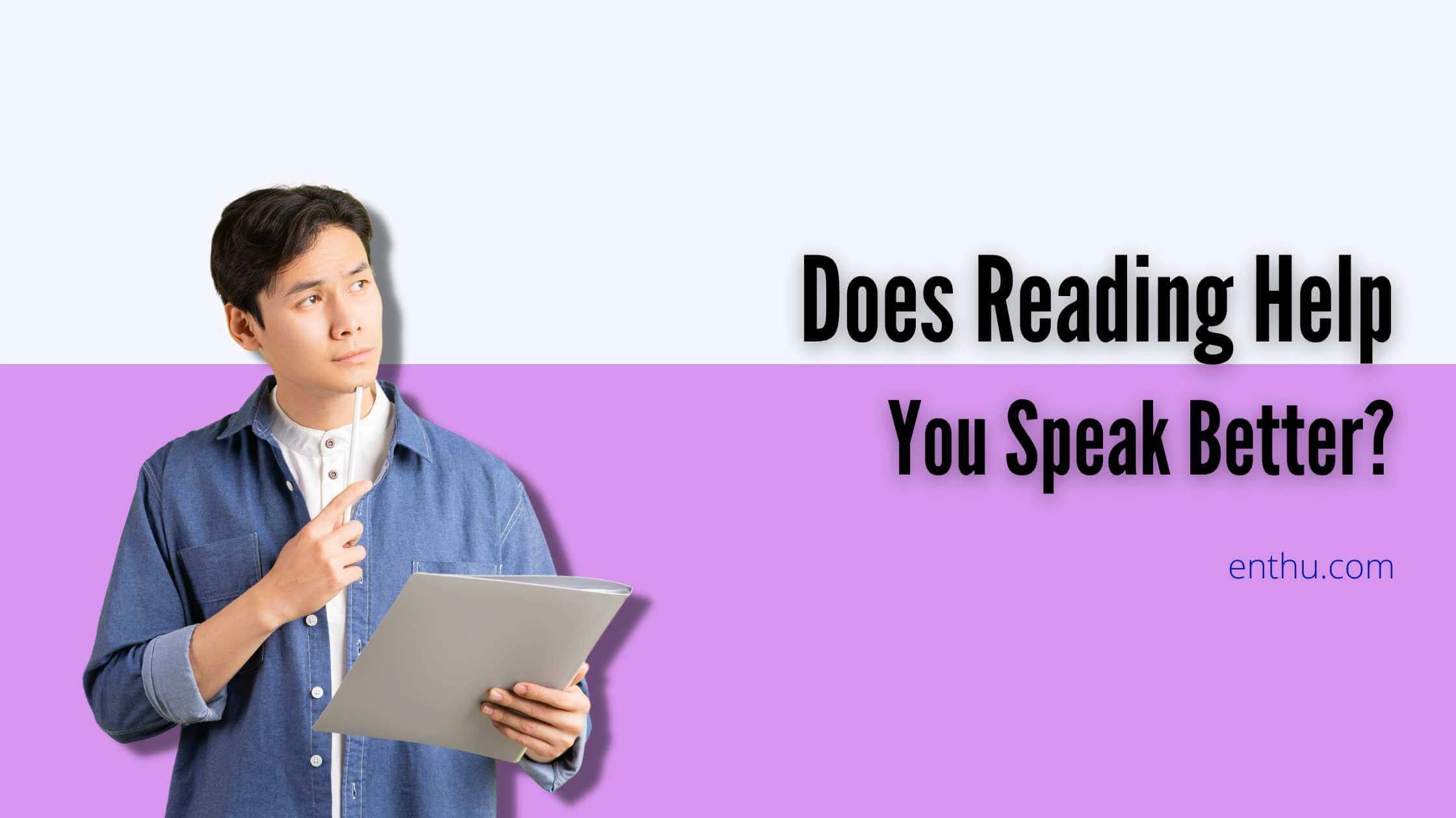 Does Reading Help You Speak Better?