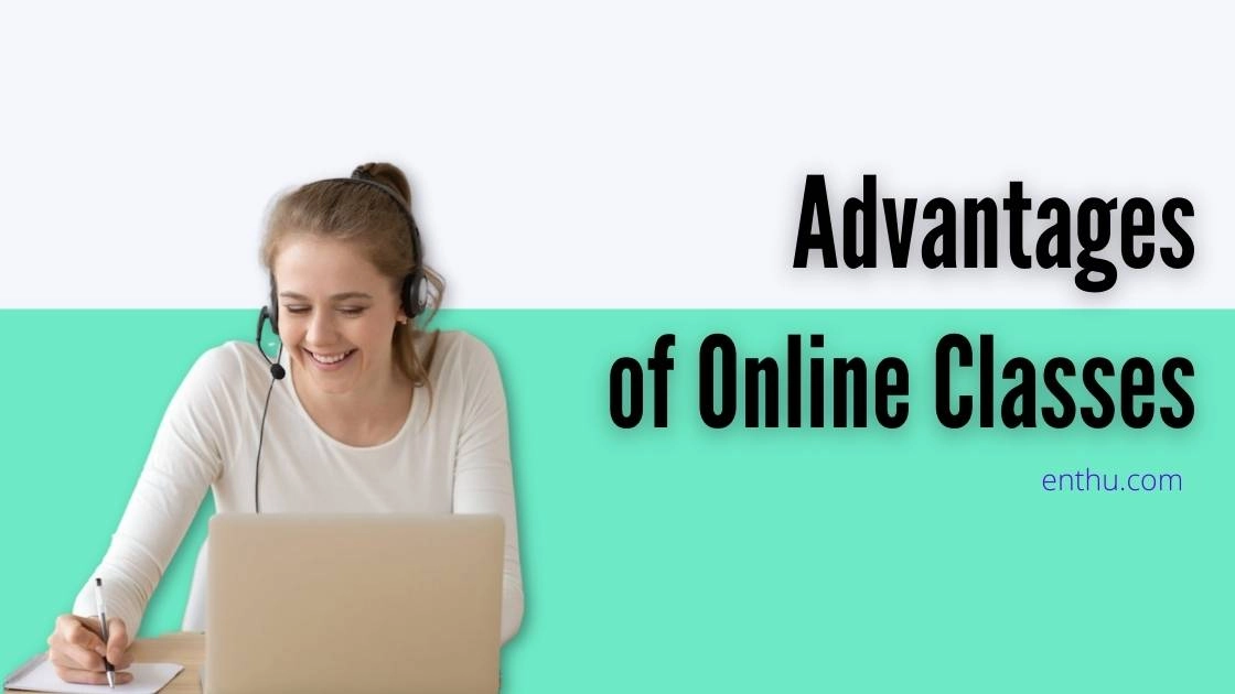 Advantages of Online Classes