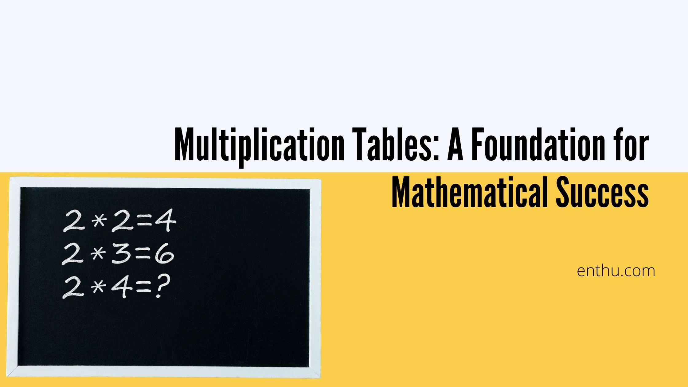 Multiplication Tables: A Foundation for Mathematical Success 