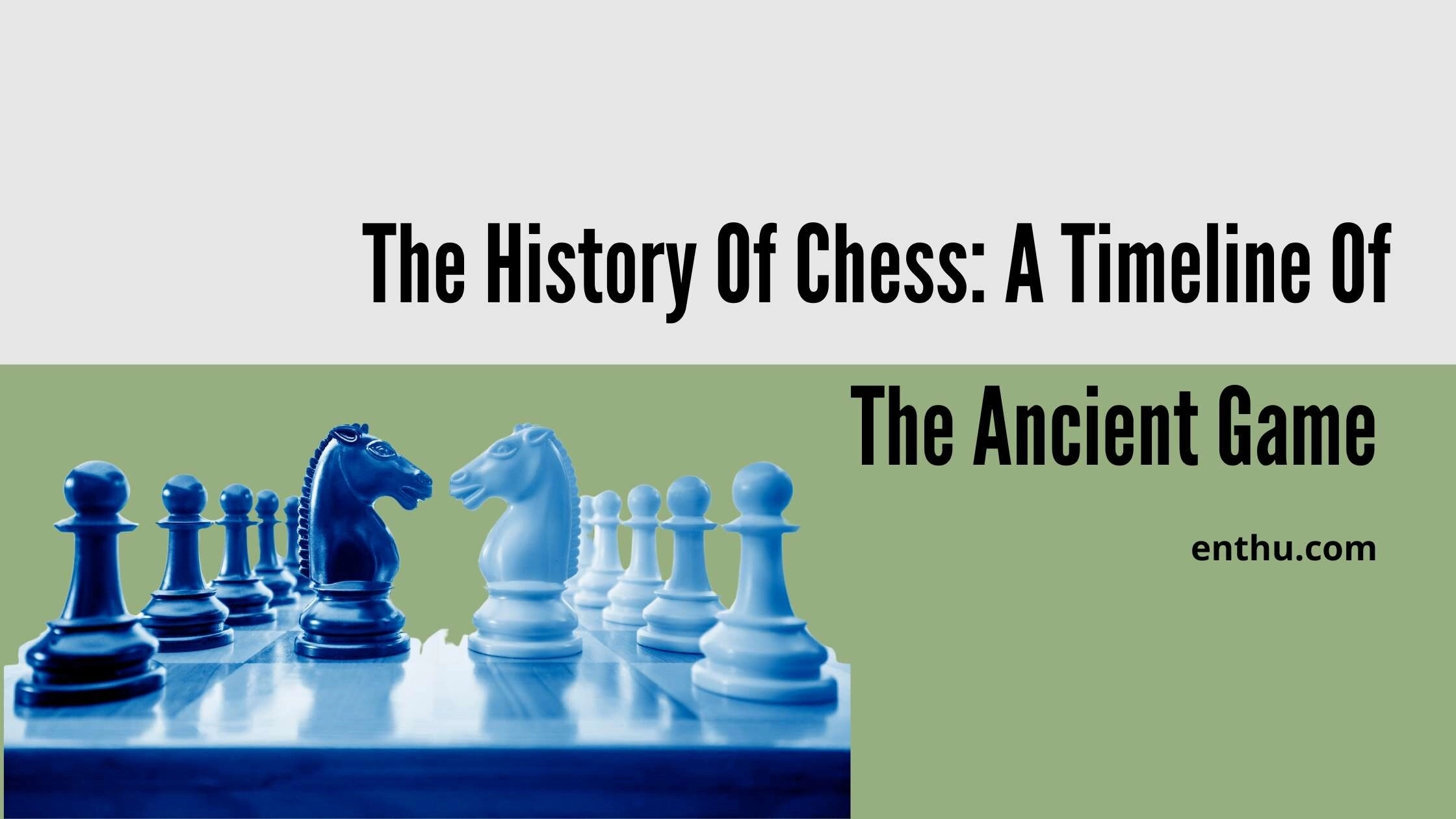 The History of Chess : A Timeline of the Ancient Game