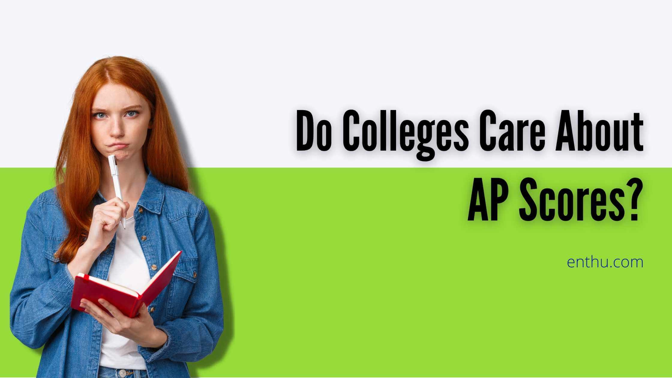 Do Colleges Care About AP Scores? 