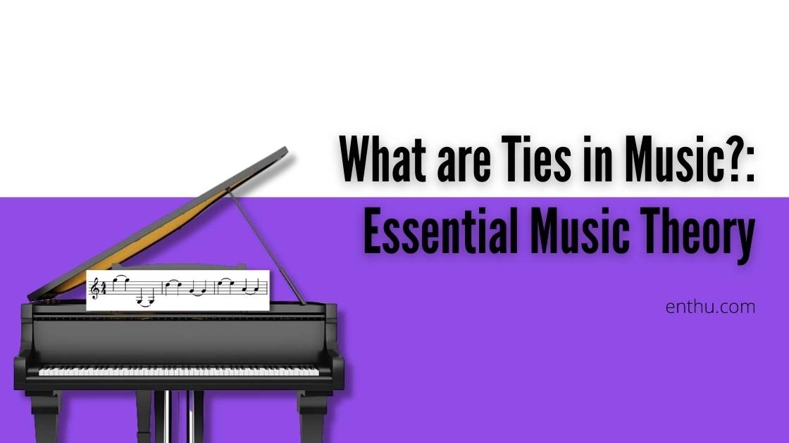 What are Ties in Music?: Essential Music Theory