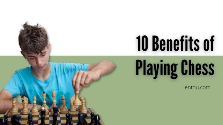  10 Benefits Of Playing Chess EnthuZiastic