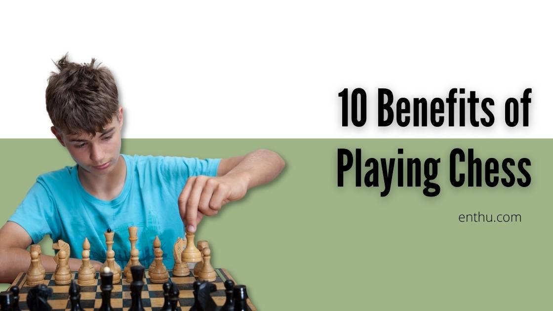 10 Benefits of Playing Chess