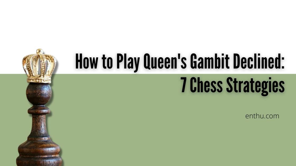 The Queen's Gambit Declined - How to Play It as White and Black