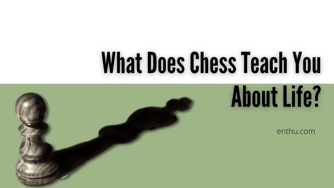 Life is like a Game of Chess – Life of a Working Adult