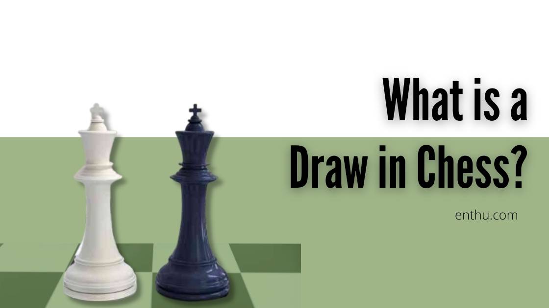 What is a Draw in Chess? EnthuZiastic