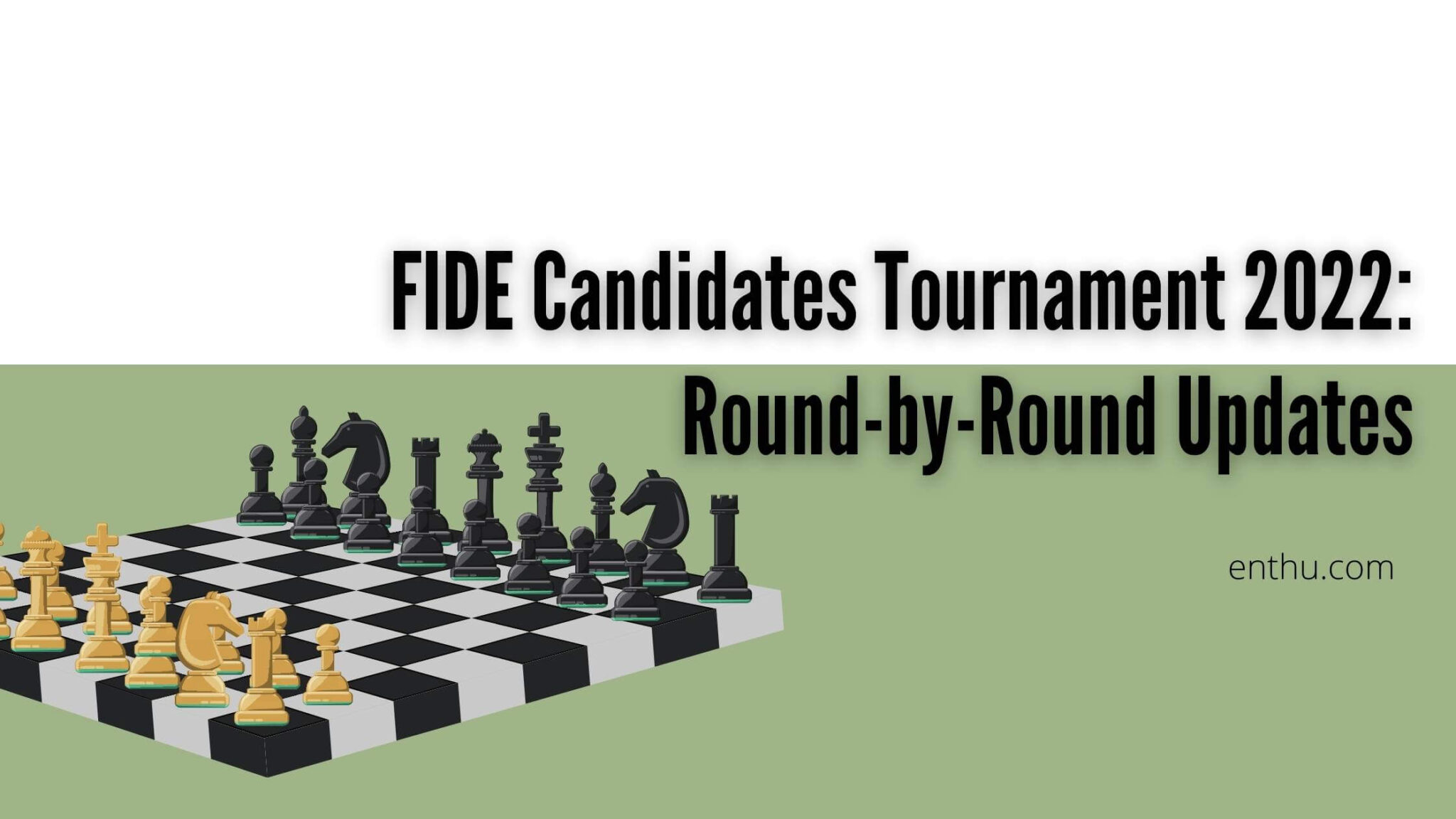 FIDE Candidates Tournament 2022 RoundbyRound Updates EnthuZiastic