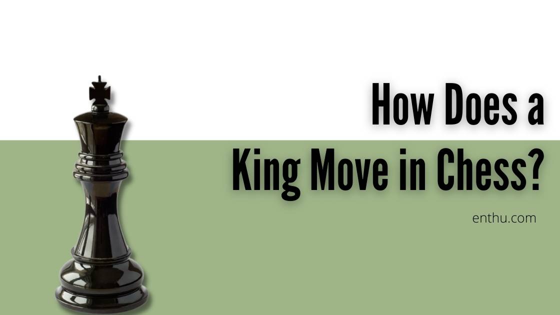 How Does a King Move in Chess? - EnthuZiastic