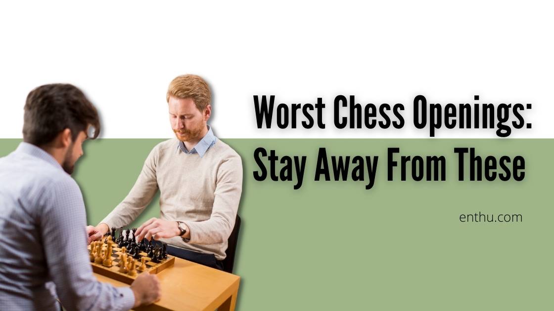 Worst Chess Openings: Stay Away From These - EnthuZiastic