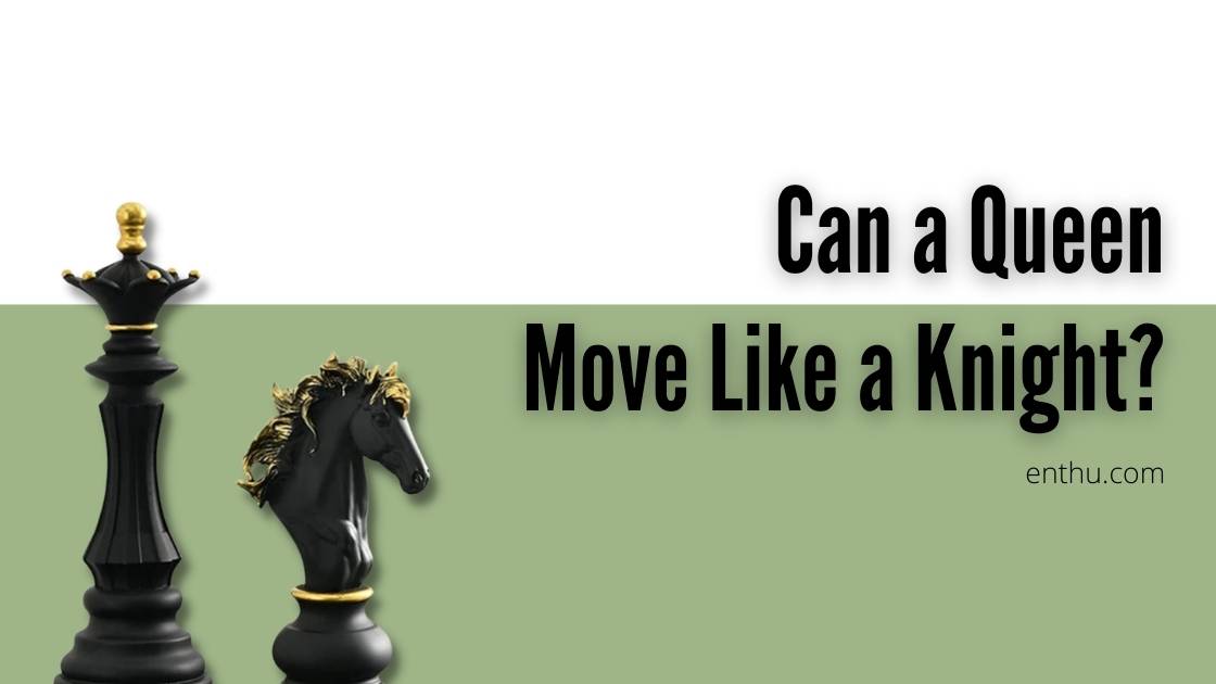 Can a Queen Move like a Knight? Chess Rules for Beginners