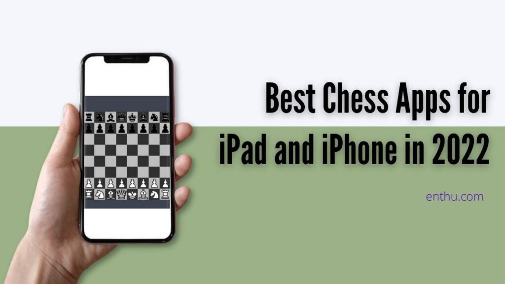 Best Chess Apps for iPad and iPhone in 2022 EnthuZiastic