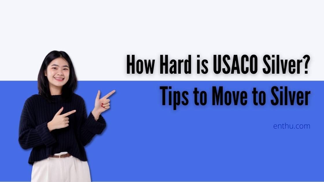 How Hard is USACO Silver? Tips to Move to Silver EnthuZiastic