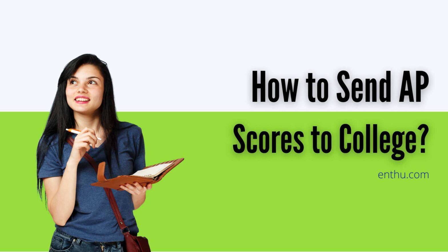 How to Send AP Scores to College? EnthuZiastic