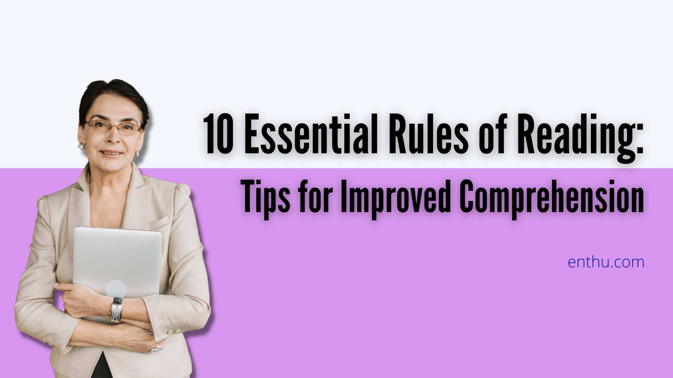 10 Essential Rules Of Reading Tips For Improved Comprehension
