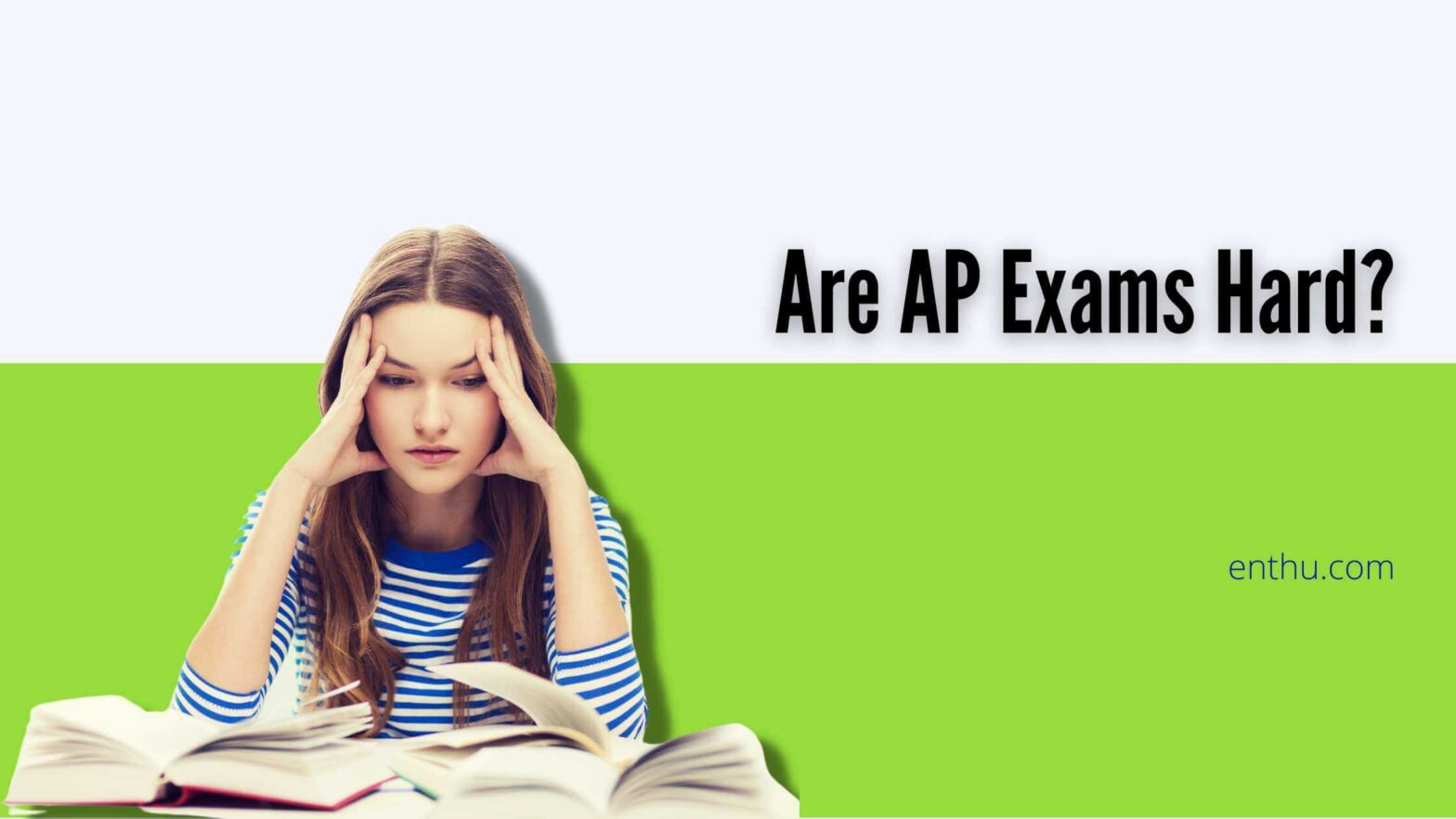 Are AP Exams Hard? EnthuZiastic