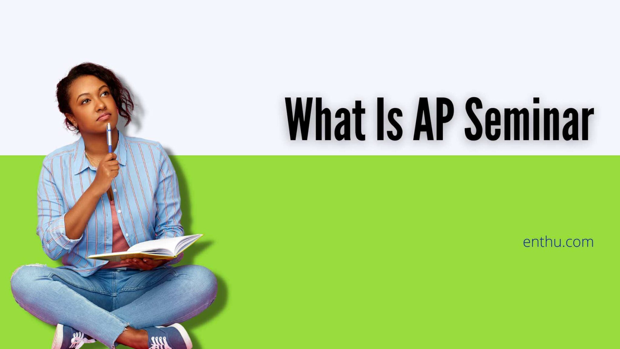 What Is AP Seminar? EnthuZiastic